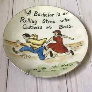 A Bachelor Is A Rolling Stone That Gathers No Boss Vintage Norcrest China Plate